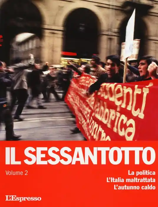 Compra Oggi Stesso Il sessantotto. Vol. 2 La politica. L‘Italia maltrattata. L‘autunno caldo