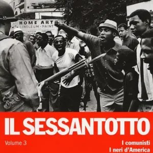 Il sessantotto. Vol. 3 I comunisti. I neri d‘America. I cattolici. Le bombe Spedizione Espresso
