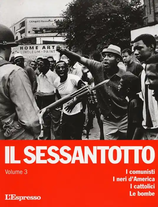 Il sessantotto. Vol. 3 I comunisti. I neri d‘America. I cattolici. Le bombe Spedizione Espresso