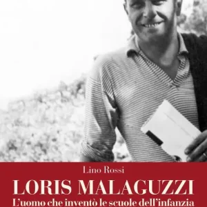 Compra Adesso Loris Malaguzzi. L‘uomo che inventò le scuole dell‘infanzia più belle del mondo