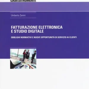 Offerta Speciale Fatturazione elettronica e studio digitale. Obblighi normativi e nuove opportunità di servizio ai clienti