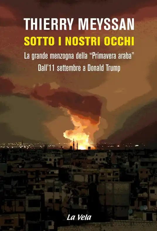 Prezzo Di Fabbrica Sotto i nostri occhi. La grande menzogna della «Primavera araba». Dall’11 settembre a Donald Trump