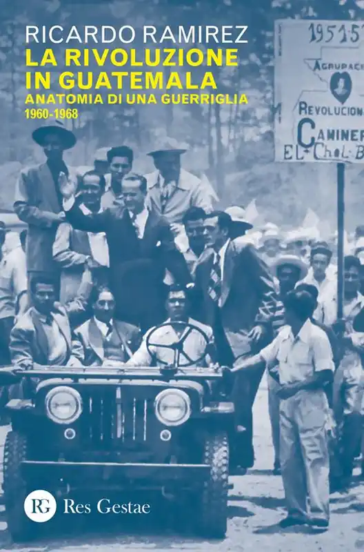 Spedizione Espresso La rivoluzione in Guatemala. Anatomia di una guerriglia 1960-1968