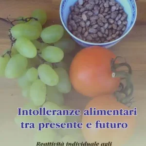 Intolleranze alimentari tra presente e futuro. Reattività individuale agli alimenti e alle sostanze chimiche Offerta Del Giorno