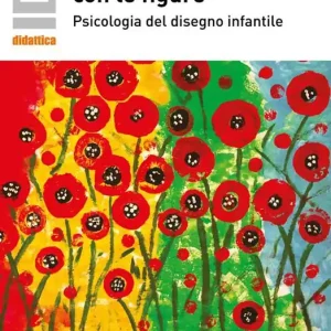 Must-Have Te lo dico con le figure. Psicologia del disegno infantile