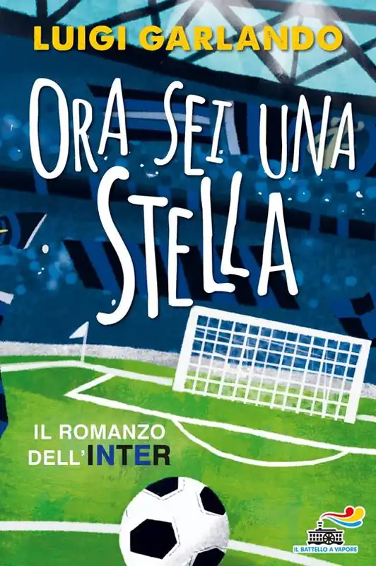 Bestseller Ora sei una stella. Il romanzo dell‘Inter