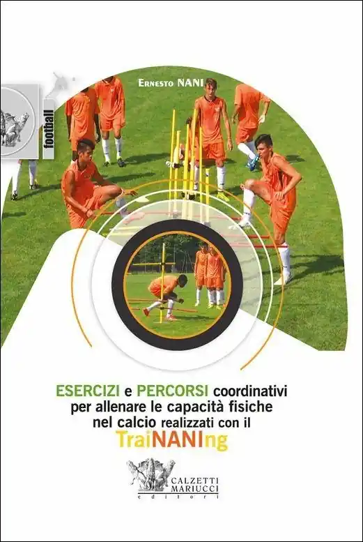Esercizi e percorsi coordinativi per allenare le capacità fisiche nel calcio con TraiNANIng. Con DVD video Ordina Subito