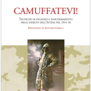 Promo Stagionale Camuffatevi! Tecniche di inganno e mascheramento degli eserciti dell‘Intesa nel 1914-18