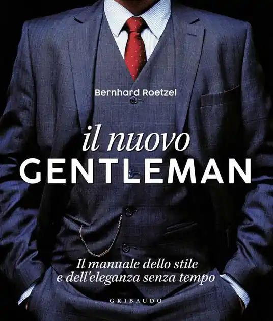 Il nuovo gentleman. Il manuale dello stile e dell‘eleganza senza tempo. Ediz. a colori Prezzo Scontato