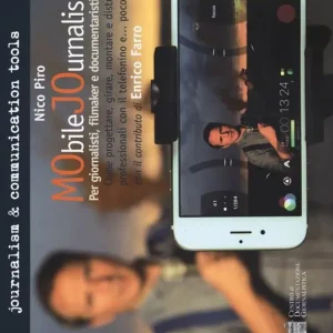 Affare Mobile journalism. Come progettare, girare, montare e distribuire video professionali con il telefonino e... poco altro