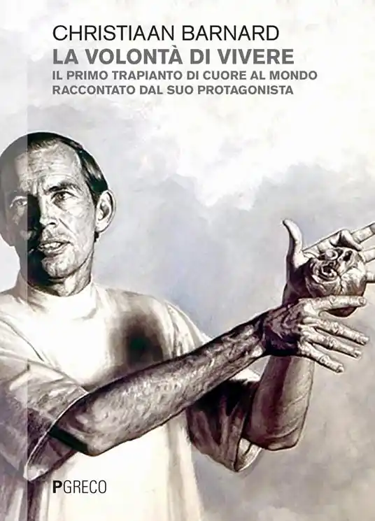 Promozione Esclusiva La volontà di vivere. Il primo trapianto di cuore al mondo raccontato dal suo protagonista