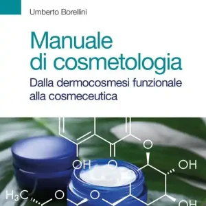 Manuale di cosmetologia. Dalla dermocosmesi funzionale alla cosmeceutica Solo Oggi