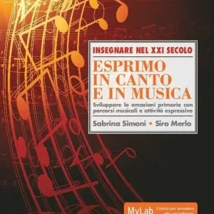 Esprimo in canto e in musica. Sviluppare le emozioni primarie con percorsi musicali e attività espressive. Ediz. Mylab. Con Contenuto digitale per download e accesso online Di Tendenza