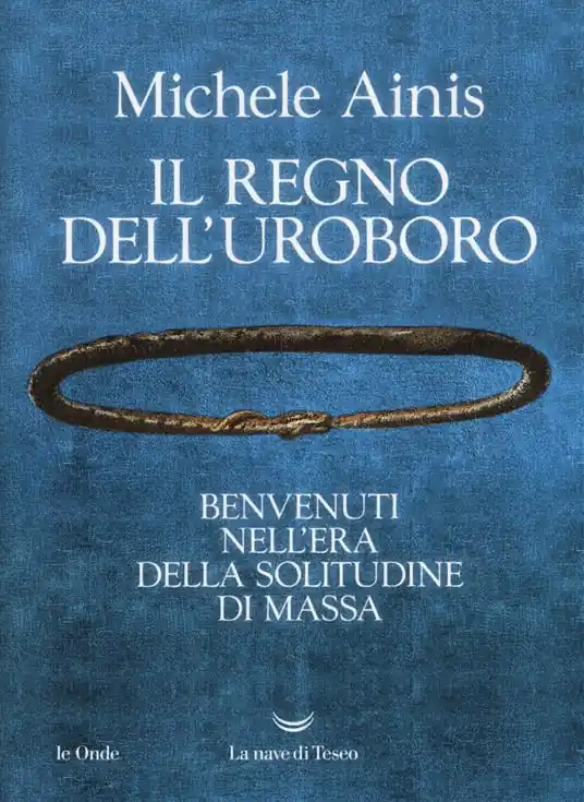 Il regno dell‘Uroboro. Benvenuti nell‘era della solitudine di massa Pagamento Sicuro