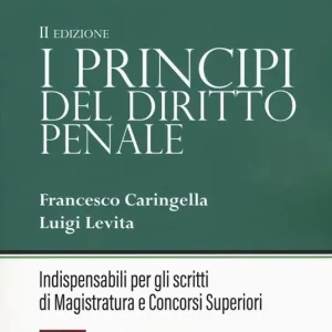 I principi del diritto penale. Indispensabili per gli scritti di magistratura e concorsi superiori Esclusivo