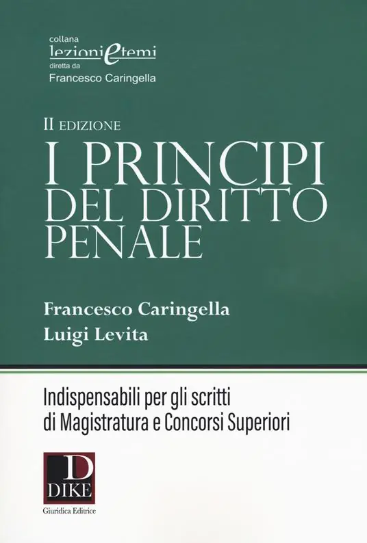 I principi del diritto penale. Indispensabili per gli scritti di magistratura e concorsi superiori Esclusivo