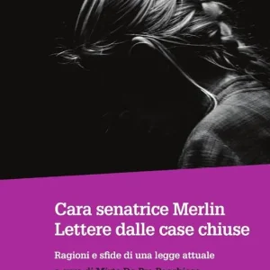 Cara senatrice Merlin. Lettere dalle case chiuse. Ragioni e sfide di una legge attuale Offerta Speciale