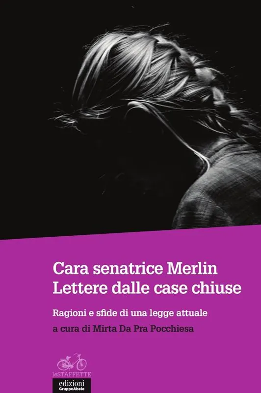 Cara senatrice Merlin. Lettere dalle case chiuse. Ragioni e sfide di una legge attuale Offerta Speciale