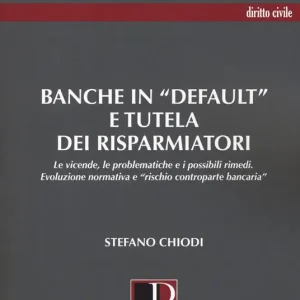 Quantità Limitata Banche in «default» e tutela dei risparmiatori. Le vicende, le problematiche e i possibili rimedi. Evoluzione normativa e «rischio controparte bancaria»