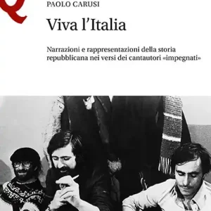 Economico Viva l‘Italia. Narrazioni e rappresentazioni della storia repubblicana nei versi dei cantautori «impegnati»