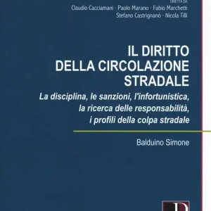 Acquista Ora Diritto della circolazione stradale. La disciplina, le sanzioni, l‘infortunistica, la ricerca delle responsabilità, i profili della colpa stradale