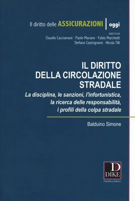 Acquista Ora Diritto della circolazione stradale. La disciplina, le sanzioni, l‘infortunistica, la ricerca delle responsabilità, i profili della colpa stradale