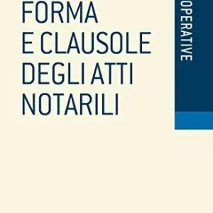 Ultima Occasione Forma e clausole degli atti notarili