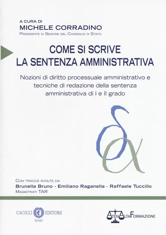 Come si scrive la sentenza amministrativa. Nozioni di diritto processuale amministrativo e tecniche di redazione della sentenza amministrativa di I e II grado. Nuova ediz. Prezzo Scontato