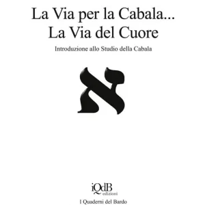 Saldi La via per la cabala. La via del cuore. Introduzione allo studio della cabala