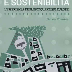Forma urbana e sostenibilità. L‘esperienza degli ecoquartieri europei Non Perdere