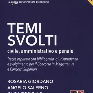 Temi svolti 2019. Civile, amministrativo e penale. Tracce esplicate con bibliografia, giurisprudenza e svolgimento per il concorso in magistratura e concorsi superiori. Concorso magistratura. Prove scritte Sconto