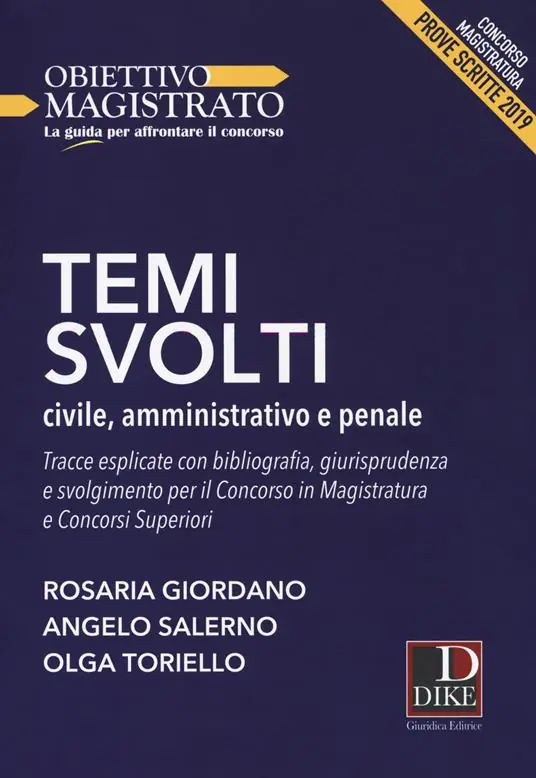 Temi svolti 2019. Civile, amministrativo e penale. Tracce esplicate con bibliografia, giurisprudenza e svolgimento per il concorso in magistratura e concorsi superiori. Concorso magistratura. Prove scritte Sconto