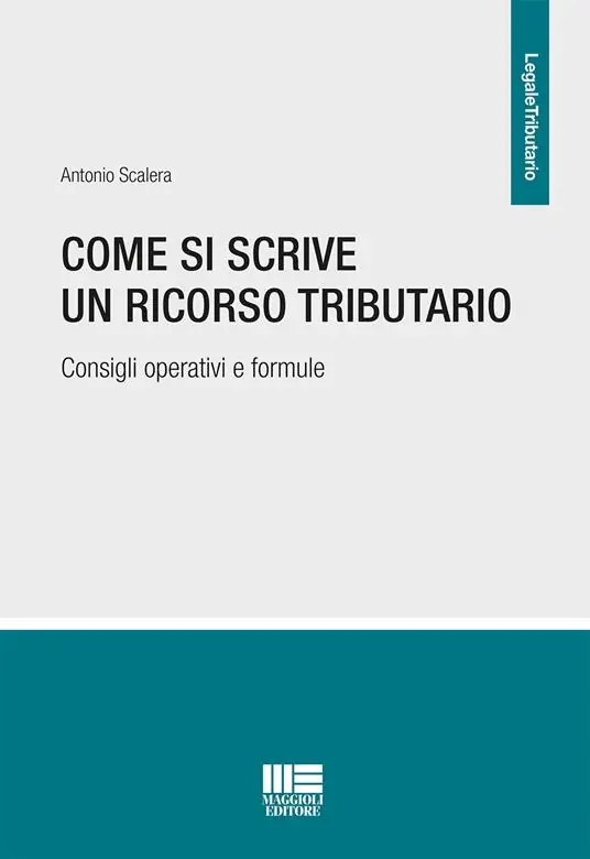 Come si scrive un ricorso tributario. Consigli operativi e formule Consegna Rapida