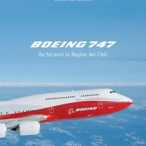 A Buon Prezzo Boeing 747. Da 50 anni la regina dei cieli. Ediz. illustrata