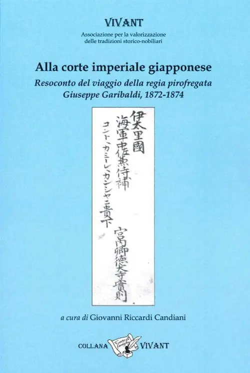 Alla corte imperiale giapponese. Resoconto del viaggio della regia pirofregata Giuseppe Garibaldi, 1872-1874 Nuovo Arrivo