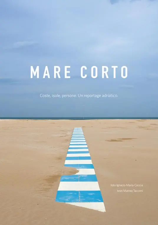 Scelto Dai Clienti Mare corto. Coste, isole, persone. Un reportage adriatico. Ediz. illustrata