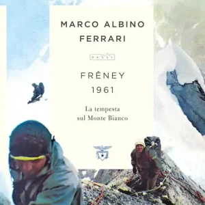 Freney 1961. La tempesta sul Monte Bianco. Nuova ediz. Direttamente Dal Produttore