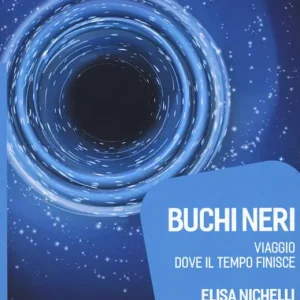 Di Tendenza Buchi neri. Viaggio dove il tempo finisce