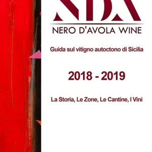 Più Venduto NDA. Nero d‘Avola wine. Guida sul vitigno autoctono di Sicilia. 2018-2019. La storia, le zone, le cantine e i vini. Ediz. italiana e inglese