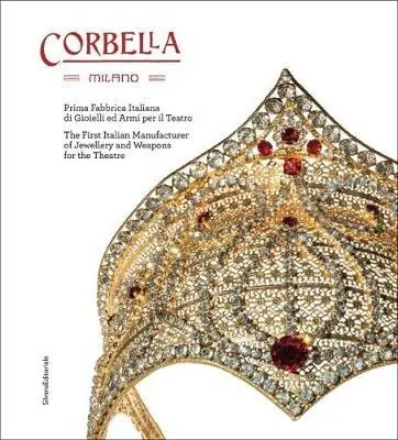Promo Stagionale Corbella Milano. Prima fabbrica italiana di gioielli e armi per il teatro. Ediz. italiana e inglese