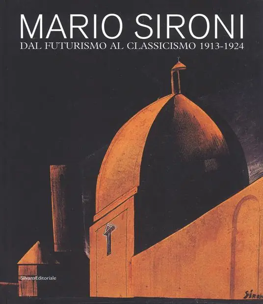 Occasione Imperdibile Mario Sironi. Dal futurismo al classicismo 1913-1924. Catalogo della mostra (Pordenone, 16 settembre-9 dicembre 2018). Ediz. a colori