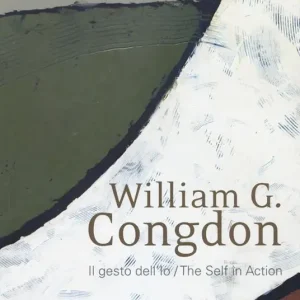 Offerta Speciale William G. Congdon. Il gesto dell‘io. Catalogo della mostra (Milano, 7 settembre-23 ottobre 2018). Ediz. italiana e inglese