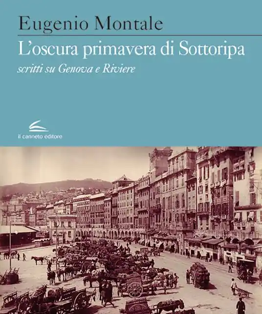 L‘oscura primavera di Sottoripa. Scritti su Genova e Riviere Prezzo Basso