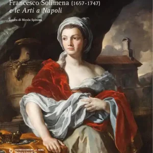 Francesco Solimena (1657-1747) e le «Arti a Napoli». Ediz. illustrata Offerta