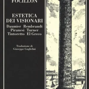 Reso Gratuito Estetica dei visionari. Daumier, Rembrandt, Piranesi, Turner, Tintoretto, El Greco