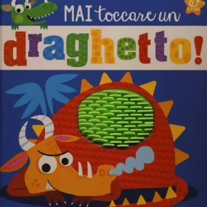 Mai toccare un draghetto! Mostrilli & Co. Ediz. a colori Compra Adesso
