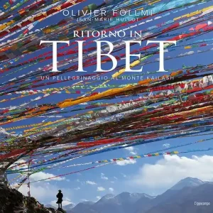 Non Perdere Ritorno in Tibet. Un pellegrinaggio al Monte Kailash