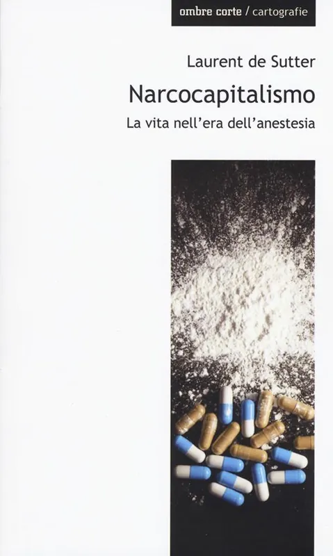 Narcocapitalismo. La vita nell‘era dell‘anestesia Nuova Collezione