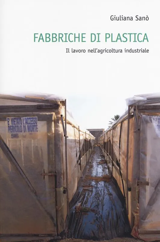 Ultima Occasione Fabbriche di plastica. Il lavoro nell‘agricoltura industriale