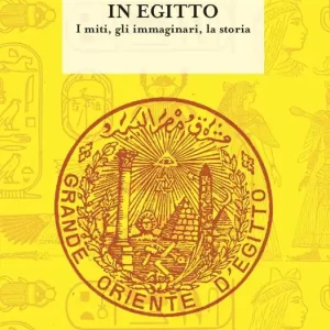 Prezzo Ridotto La massoneria in Egitto. I miti, gli immaginari, la storia